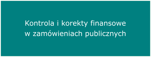 Kontrola i korekty finansowe w zamówieniach publicznych