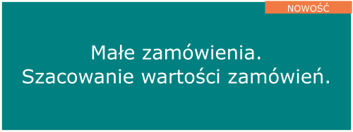Małe zamówienia. Szacowanie wartości zamówień.