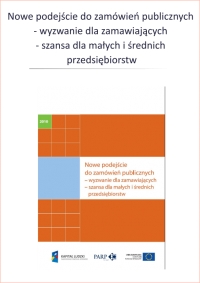 Nowe podejście do zamówień publicznych - wyzwanie dla zamawiających - szansa dla małych i średnich przedsiębiorstw.